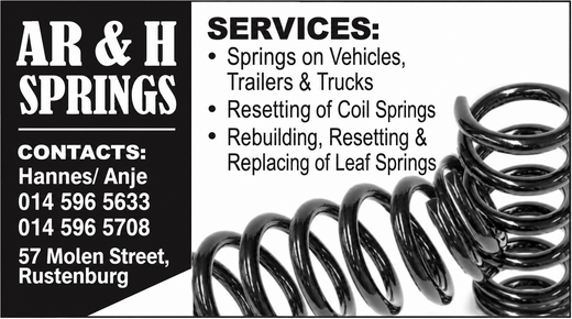 AR & H Springs — Springs on vehicles, trailers & trucks • Resetting of coil springs • Rebuilding, resetting & replacing of leaf springs... Hannes / Anje · 014 596 5633 · 014 596 5708 · 57 Molen Street, Rustenburg