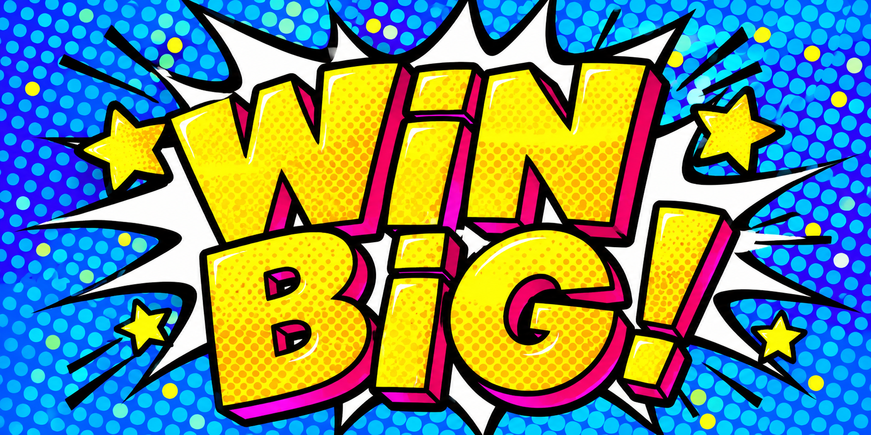 WIN BIG!