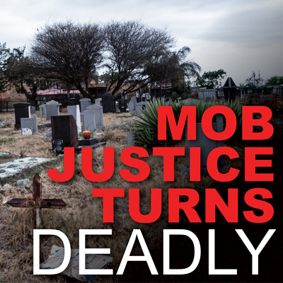 <p>MOB JUSTICE TURNS DEADLY</p>
